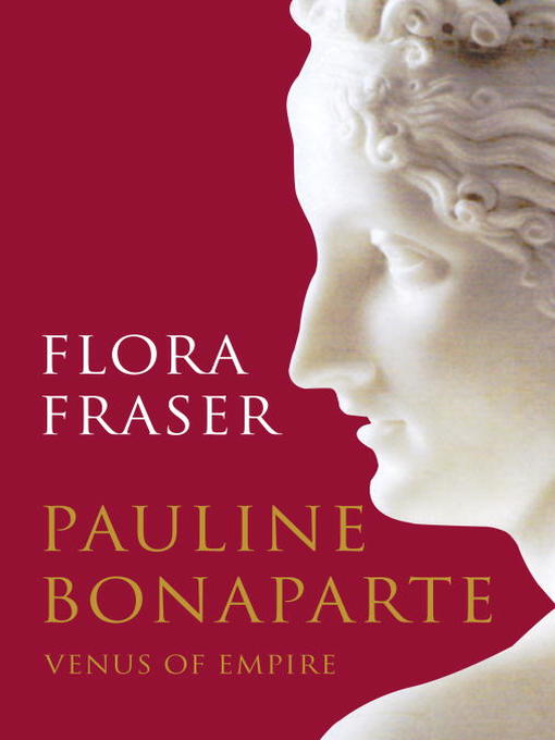 Title details for Pauline Bonaparte by Flora Fraser - Available